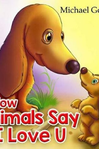Cover of How Animals Say I Love You