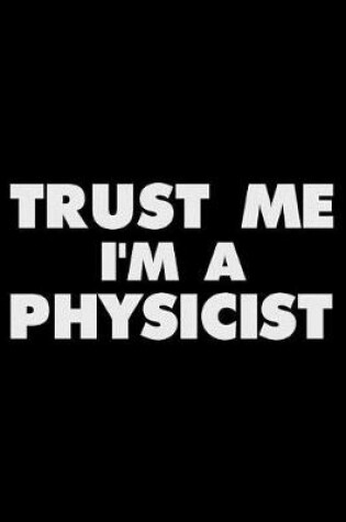 Cover of Trust Me I'm a Physicist