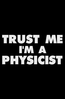 Book cover for Trust Me I'm a Physicist