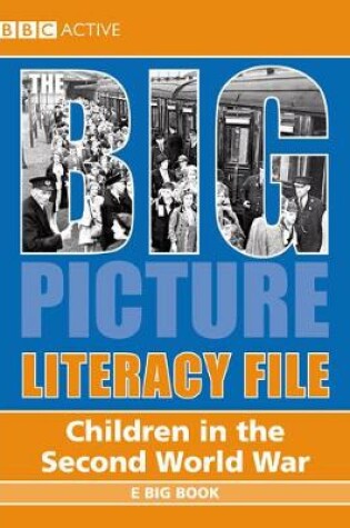 Cover of The Big Picture Literacy File - Children in the Second World War EBBk MUL