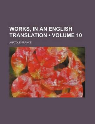 Book cover for Works, in an English Translation (Volume 10)