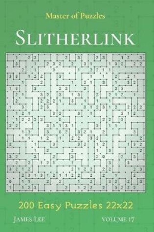 Cover of Master of Puzzles - Slitherlink 200 Easy Puzzles 22x22 vol.17