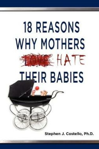 Cover of 18 Reasons Why Mothers Hate Their Babies