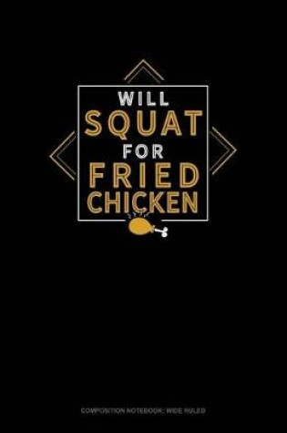 Cover of Will Squat for Fried Chicken