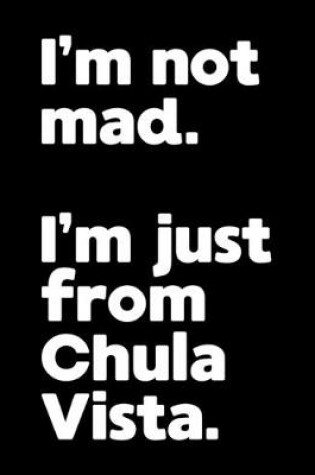 Cover of I'm not mad. I'm just from Chula Vista.