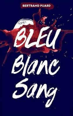 Book cover for La Trilogie Bleu Blanc Sang - Tome 1 - Bleu