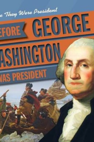 Cover of Before George Washington Was President