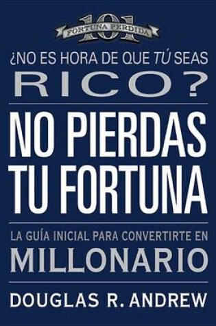 Cover of No Pierdas Tu Fortuna