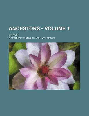 Book cover for Ancestors (Volume 1); A Novel