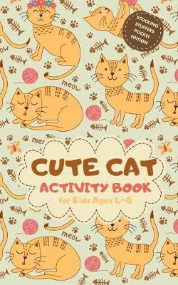 Book cover for Cute Cat Activity Book for Kids Ages 4-8 Stocking Stuffers Pocket Edition