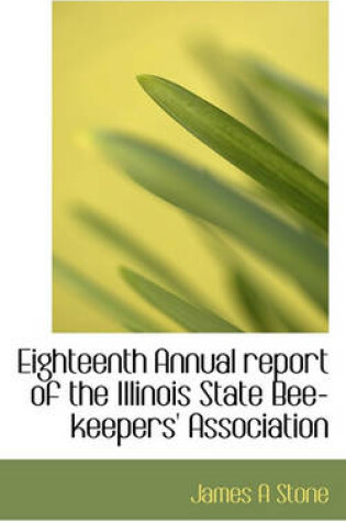 Cover of Eighteenth Annual Report of the Illinois State Bee-Keepers' Association