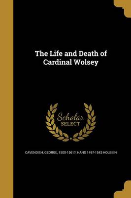 Book cover for The Life and Death of Cardinal Wolsey