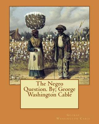 Book cover for The Negro Question. By; George Washington Cable