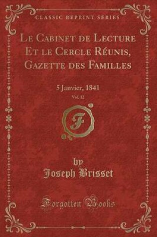 Cover of Le Cabinet de Lecture Et Le Cercle Reunis, Gazette Des Familles, Vol. 12