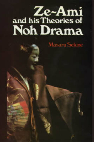 Cover of Zeami and His Theories of Noh Drama