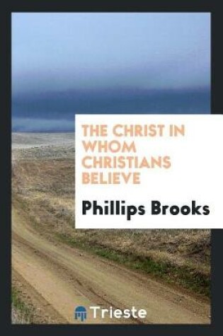 Cover of The Christ in Whom Christians Believe