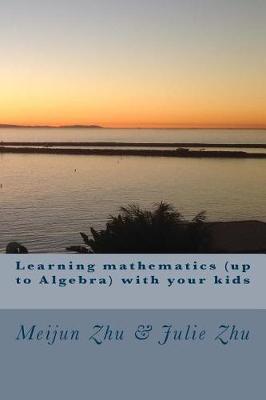 Book cover for Learning mathematics (up to Algebra) with your kids