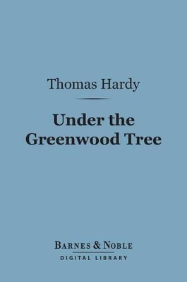 Book cover for Under the Greenwood Tree (Barnes & Noble Digital Library)
