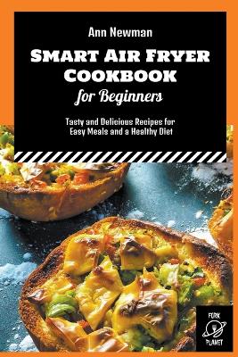 Cover of Smart Air Fryer Cookbook for Beginners