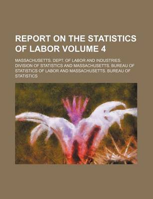 Book cover for Report on the Statistics of Labor Volume 4