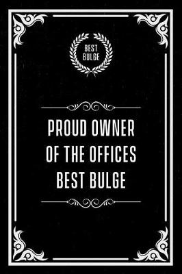 Book cover for Proud Owner of the Offices Best Bulge