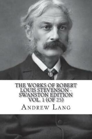 Cover of The Works of Robert Louis Stevenson - Swanston Edition Vol. 1 (of 25)