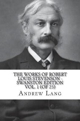 Book cover for The Works of Robert Louis Stevenson - Swanston Edition Vol. 1 (of 25)