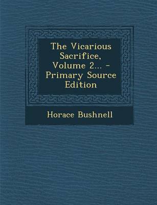 Book cover for The Vicarious Sacrifice, Volume 2... - Primary Source Edition