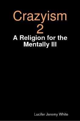 Book cover for Crazyism 2: A Religion for the Mentally Ill