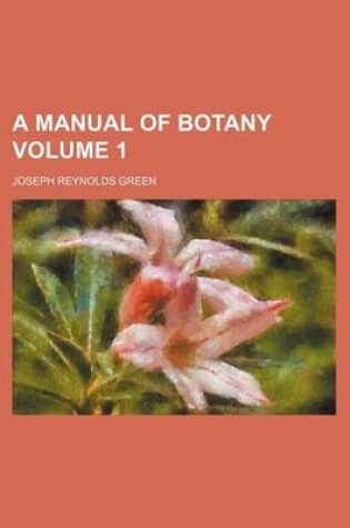 Cover of A Manual of Botany Volume 1