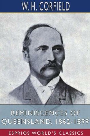 Cover of Reminiscences of Queensland, 1862-1899 (Esprios Classics)