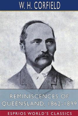 Book cover for Reminiscences of Queensland, 1862-1899 (Esprios Classics)