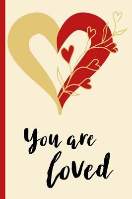 Book cover for You Are Loved - Heart Flowers, Valentine's Day Love