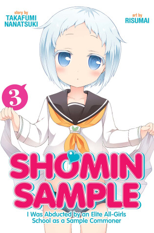 Cover of Shomin Sample: I Was Abducted by an Elite All-Girls School as a Sample Commoner Vol. 3