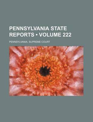 Book cover for Pennsylvania State Reports (Volume 222)