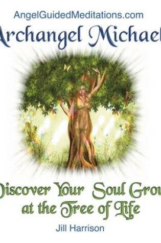 Cover of Archangel Michael - Discover Your Soul Group at the Tree of Life
