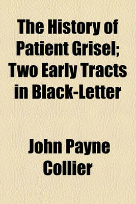 Book cover for The History of Patient Grisel; Two Early Tracts in Black-Letter