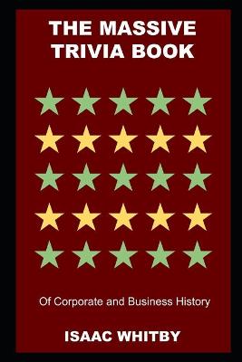 Book cover for The Massive Trivia Book of Corporate and Business History