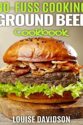 Cover of No Fuss Cooking - Ground Beef Cookbook -
