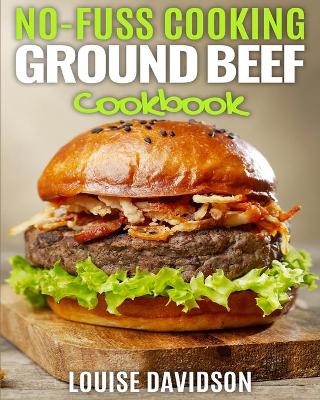 Cover of No Fuss Cooking - Ground Beef Cookbook -