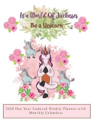 Book cover for In a World of Jackasses, Be a Unicorn