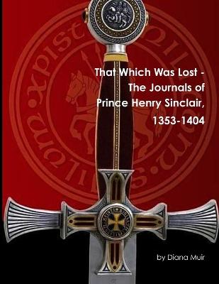 Book cover for That Which Was Lost - the Journals of Prince Henry Sinclair