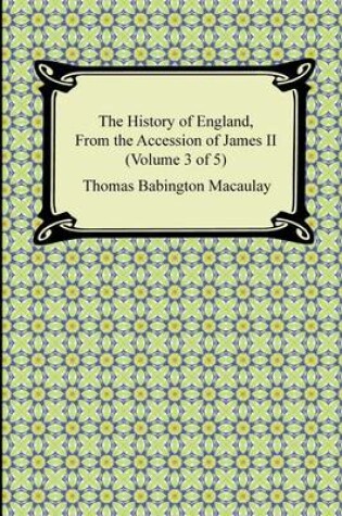 Cover of The History of England, from the Accession of James II (Volume 3 of 5)