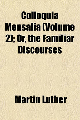 Book cover for Colloquia Mensalia (Volume 2); Or, the Familiar Discourses