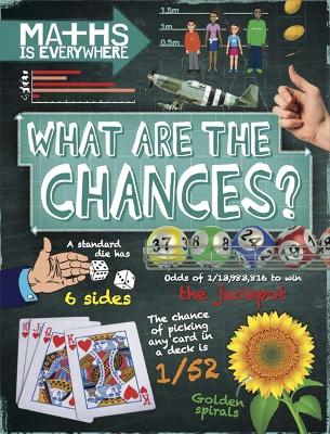 Book cover for Maths is Everywhere: What are the Chances?