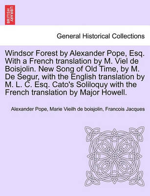 Book cover for Windsor Forest by Alexander Pope, Esq. with a French Translation by M. Viel de Boisjolin. New Song of Old Time, by M. de Segur, with the English Translation by M. L. C. Esq. Cato's Soliloquy with the French Translation by Major Howell.