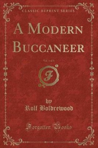 Cover of A Modern Buccaneer, Vol. 1 of 3 (Classic Reprint)