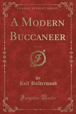 Book cover for A Modern Buccaneer, Vol. 1 of 3 (Classic Reprint)