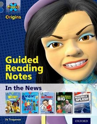 Cover of Project X Origins: Grey Book Band, Oxford Level 14: In the News: Guided reading notes