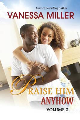 Book cover for Praise Him Anyhow-Volume 2